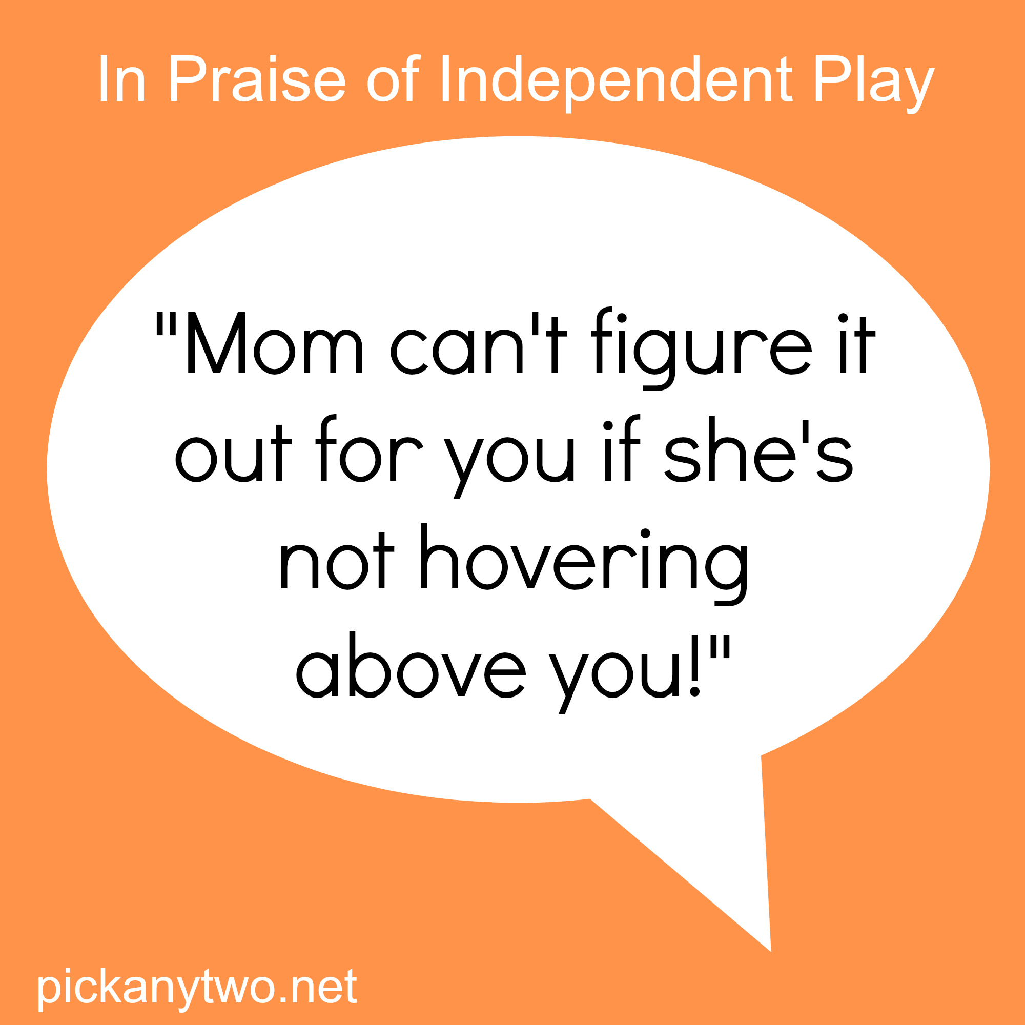 In Praise of Independent Play