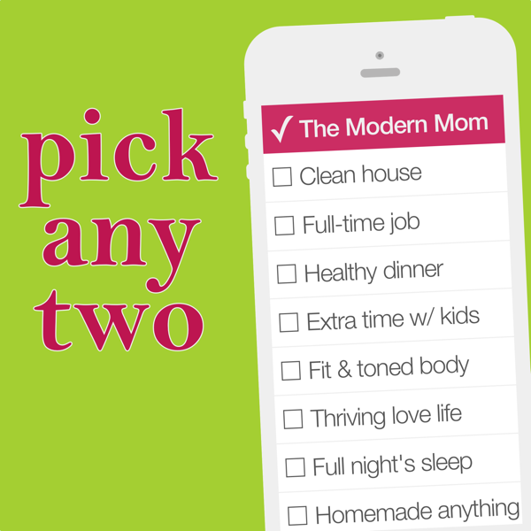 Pick Any Two – the modern mom