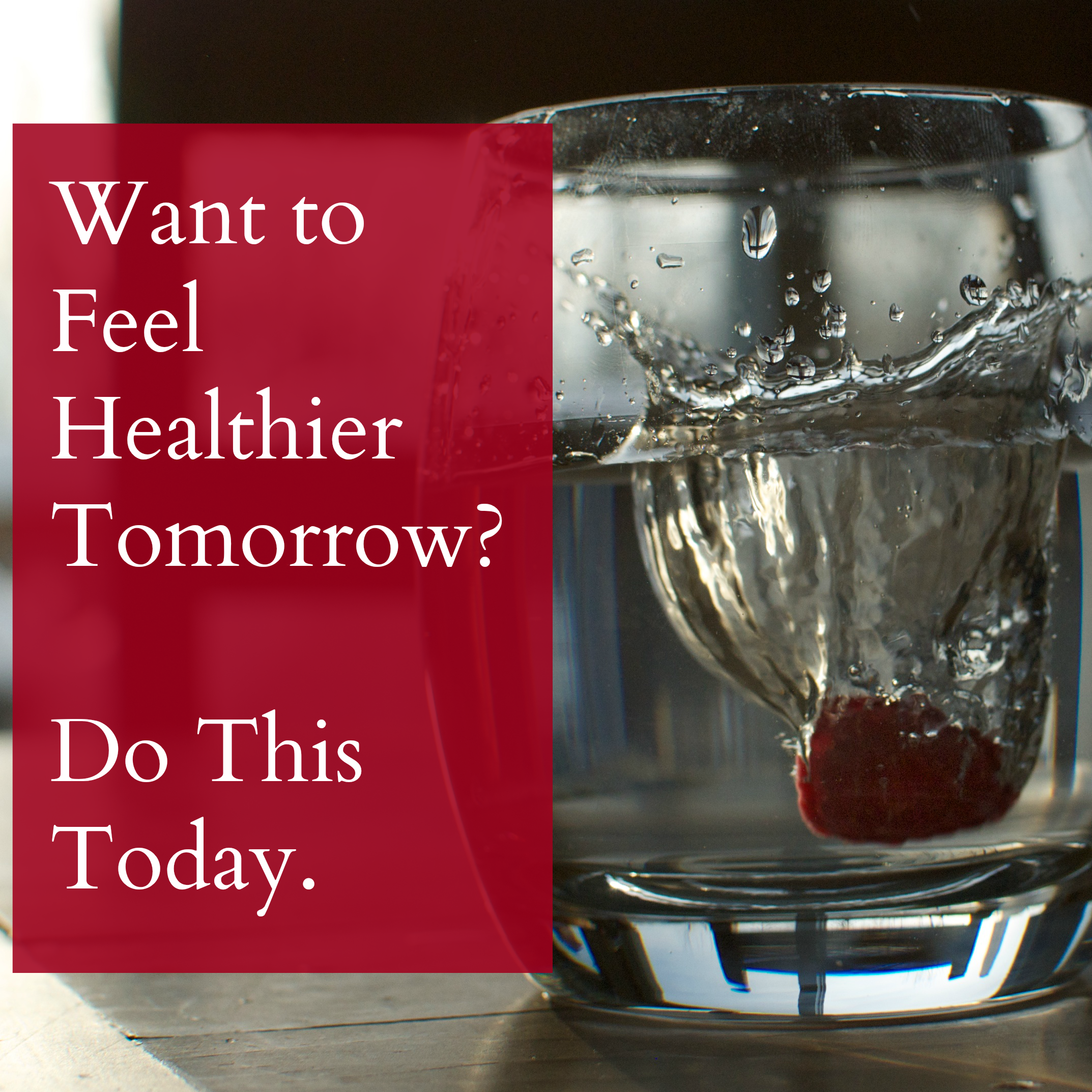 Want to Feel Healthier Tomorrow? Do This Today.