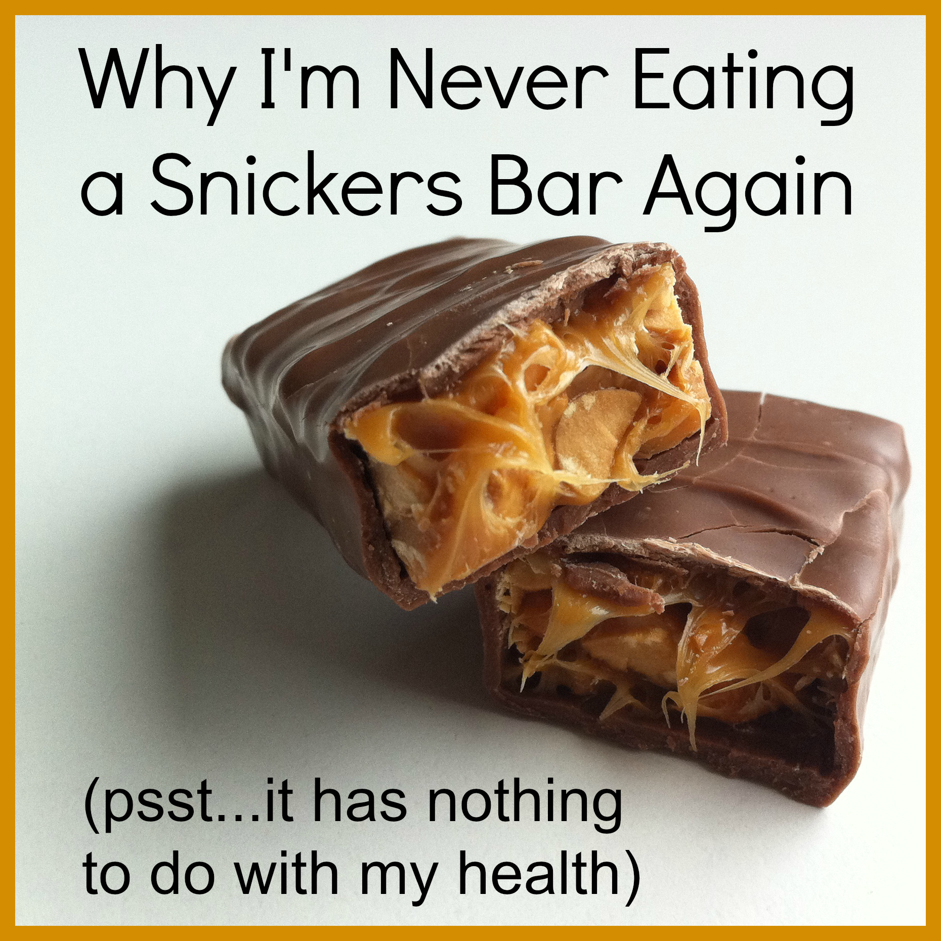 Why I'm Never Eating a Snickers Bar Again