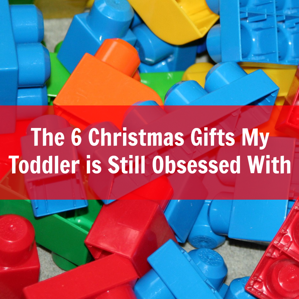 Christmas Gifts My Toddler is Still Obsessed With